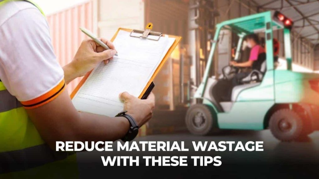 Picture of a construction worker watching another man operating a forklift machine with the text - reduce material wastage with these tips
