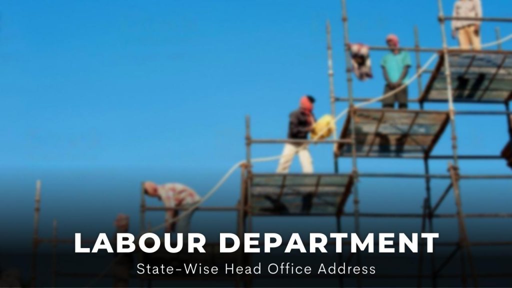 Picture of labour working on a construction site with the heading - Labour department state wise head office address