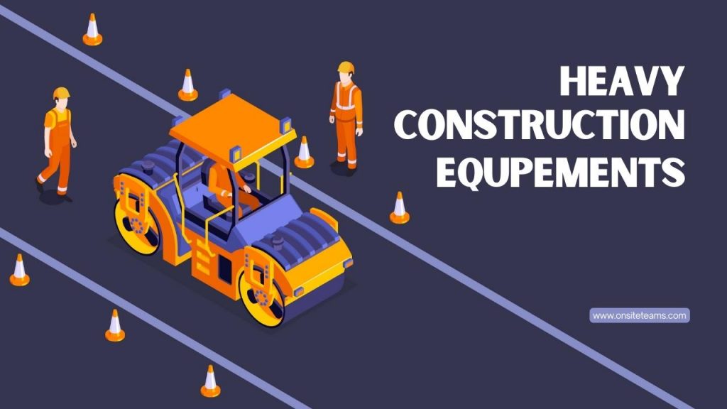 Picture of construction workers working with heavy construction equipment. Picture has the following text- Heavy construction equipment