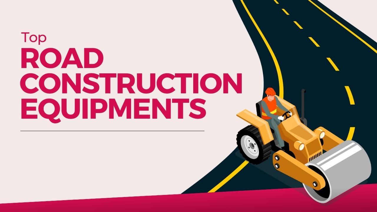 Picture showing a worker on a road roller. Picture has the following text - Top road construction equipments