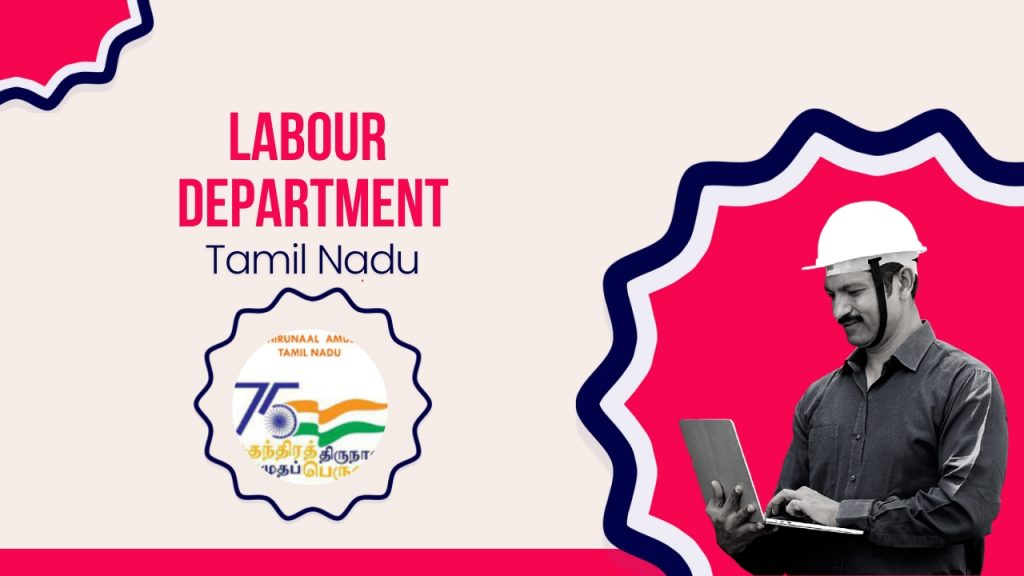 Picture showing a construction worker and logo of the Labour Department of Tamil Nadu. Picture has the following text - Labour Department Tamil Nadu