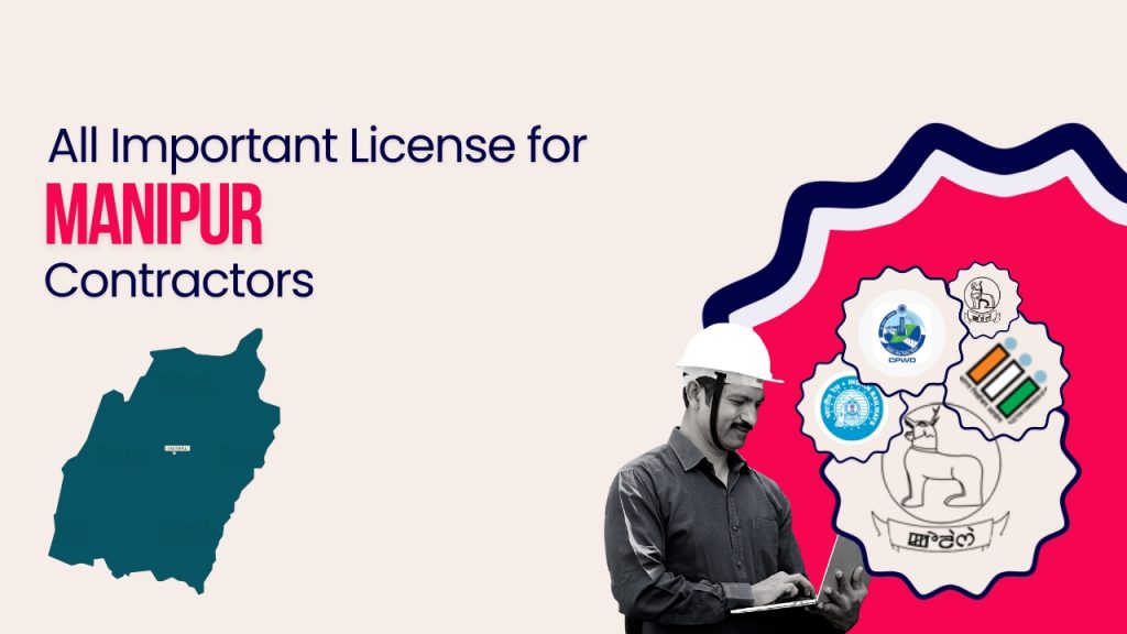 Picture of a construction worker and logo of official departments of Manipur government. The picture has the following text - All important licenses for Manipur contractors