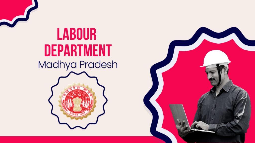 Picture showing a construction worker working on a laptop and the Labour department logo. The picture has the following text -Labour Department Madhya Pradesh