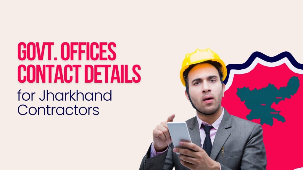 Picture showing a contractor and map of Jharkhand. Picture has the following text - Govt. offices details for Jharkhand Contractors