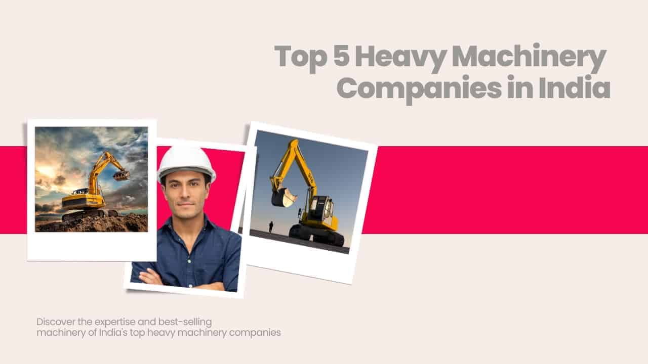 Image showing pictures of Heavy Machinery. Image has the following heading text - Top 5 Heavy Machinery Companies in India