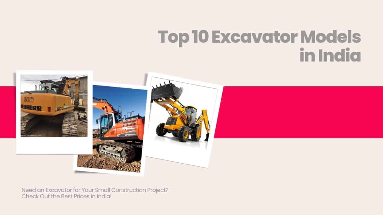 Image showing pictures of different excavators. Picture has the following heading text: Top 10 Excavator Models in India