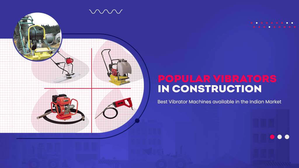 Image showing pictures of best vibrator machines in India. Image has the following heading text - Popular Vibrators in Construction