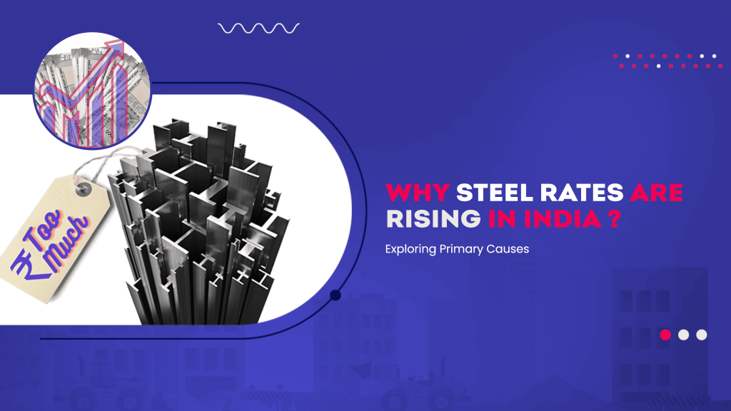 Image showing pictures of steel used in construction. Image has the following heading text - Why steel rates are rising in india