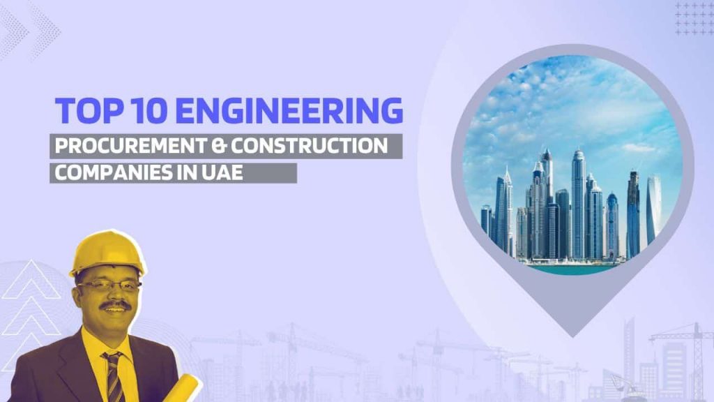 Image showing pictures of a construction business owner and skyscrapers. Image has the following heading text - Top 10 engineering procurement & construction companies in UAE 