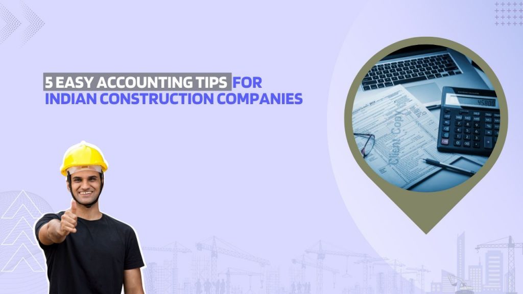 Image of a indian construction worker. Image has the following heading text - 5 easy accounting tips for indian construction companies