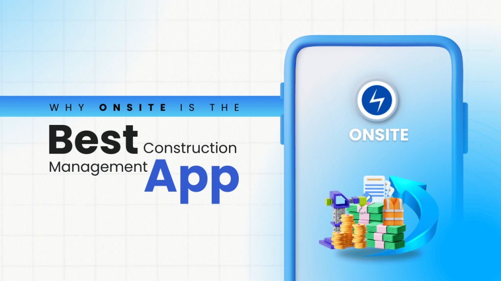 Image showing a mobile phone with Onsite Logo. Image has the following heading text: Why Onsite is the best construction Management App.