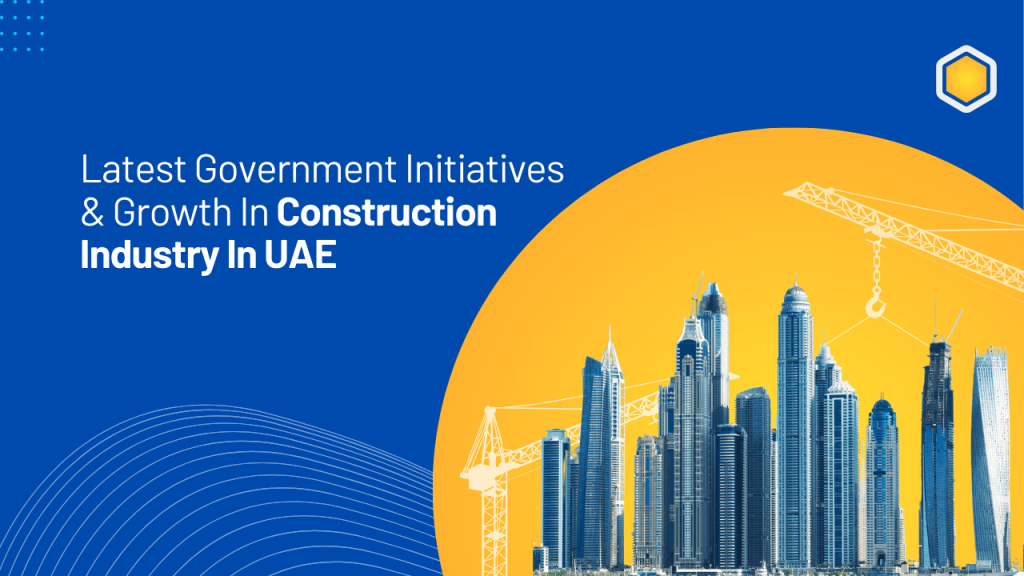 Image showing under construction buildings. Image has the following heading text - Latest government initiatives & growth in construction industry in UAE