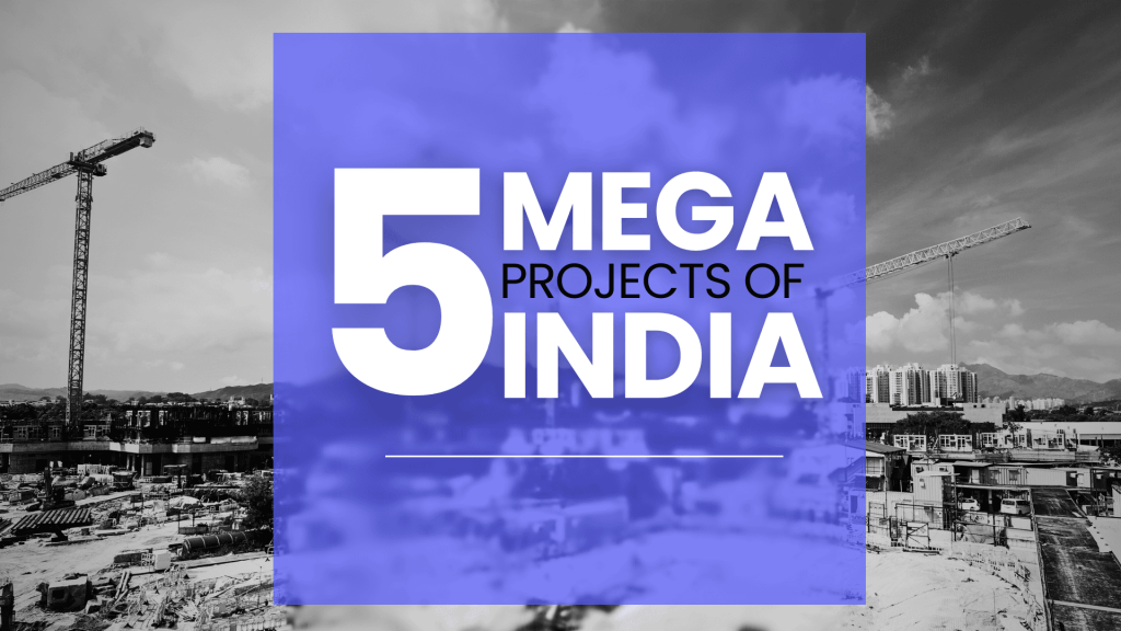 This image contains the view of a construction site. This image contains the following text: 5 Mega Projects of India.