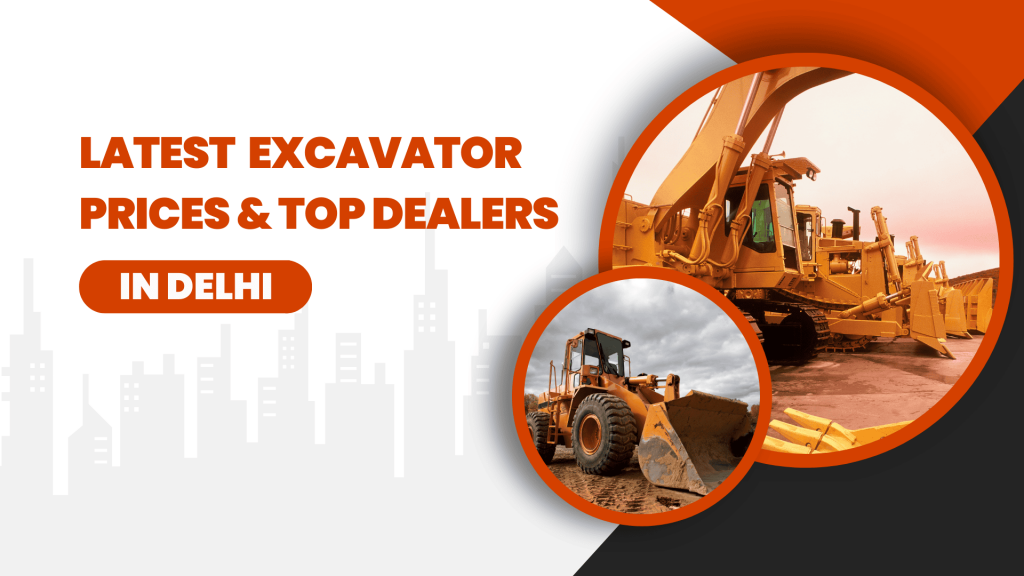 This image contains excavating machines. This image has the following meta text: latest excavator prices and top dealers in Delhi.