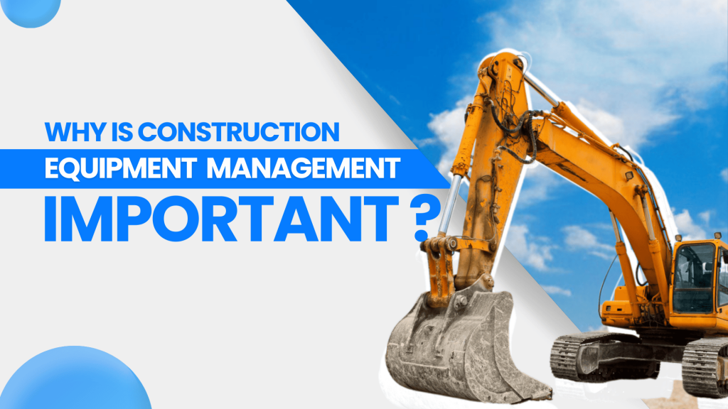 This image contains an excavator. This image has the following meta text: Why is construction equipment management important?