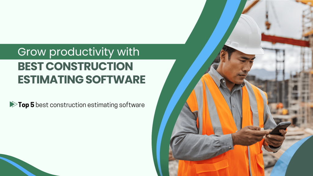 In this image there is a man using estimating software in phone. This image contains the following meta text: Grow productivity with best construction estimating software. Top 5 best construction estimating software