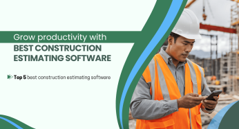 Grow Productivity with Best Construction Estimating Software