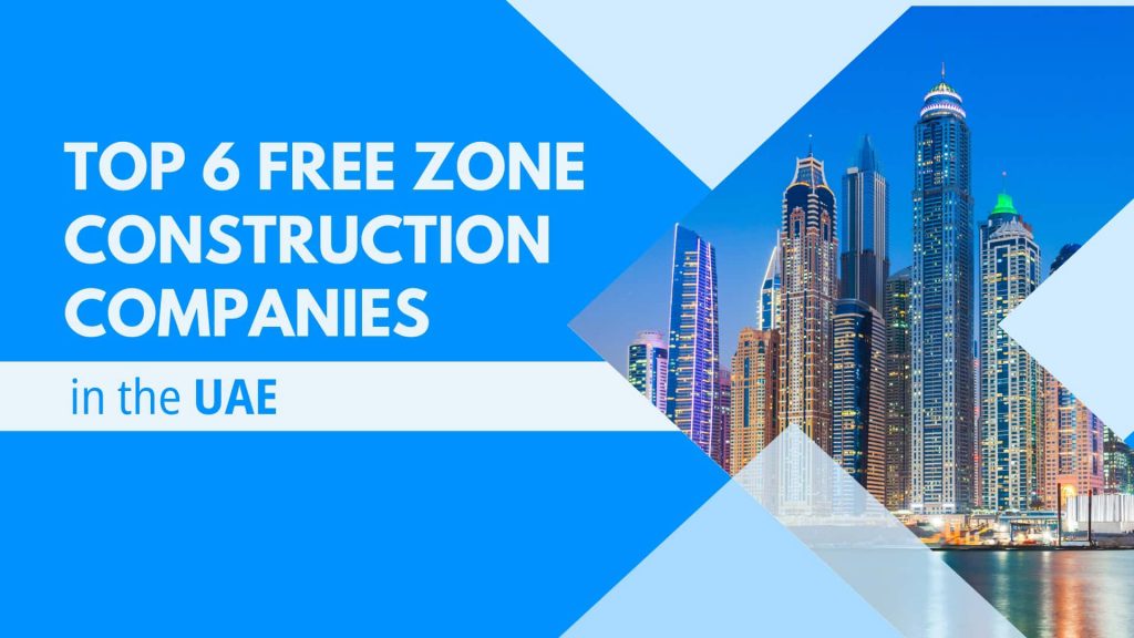 This image contains a view of UAE buildings. This image has the following meta text: top 6 free zone construction companies in the UAE