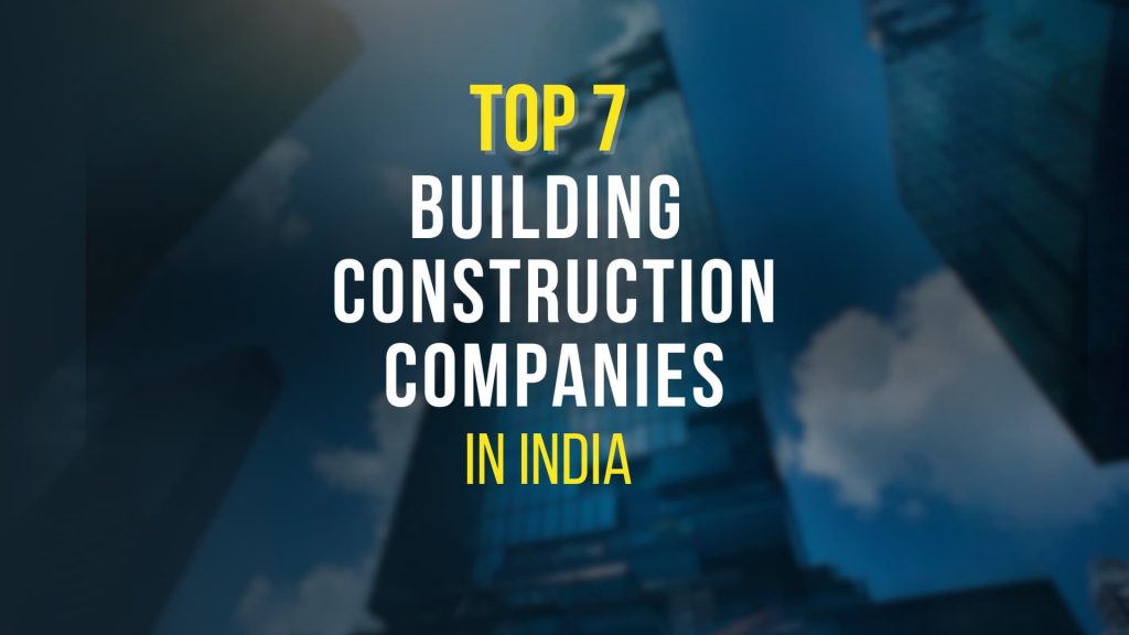 This image contains building. This image contains the following meta text: Top 7 Building Construction Companies in India