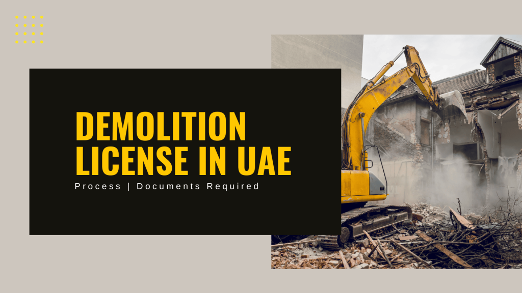 This image contains a demolition process through bullzoder. This image has the following meta text: Demolition license in UAE. Process | Documents Required