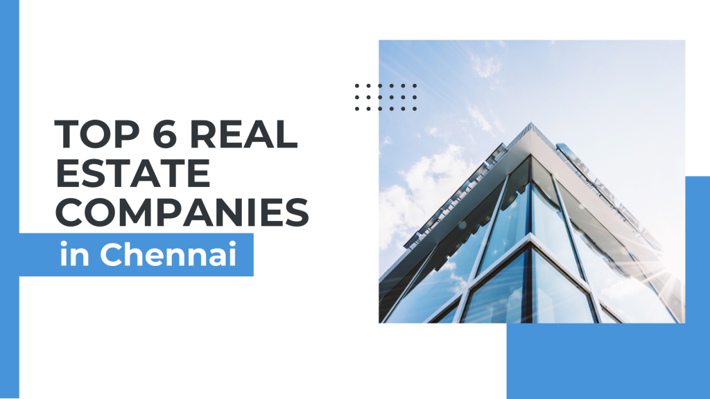 This image has a real estate building. This image contains the following meta text: Top 6 Real Estate Companies in Chennai.