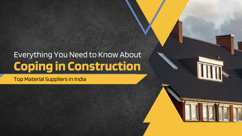 This image contains the roof of a house. This image has the following meta text: Everything You Need to Know About Coping in Construction Top Material Suppliers in India