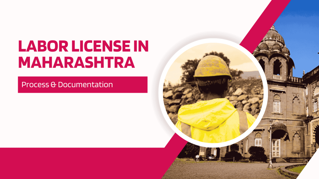 This image contains a labor and an image of Maharashtra. This image has the following meta text: Labor License in Maharashtra: Process and Documentation