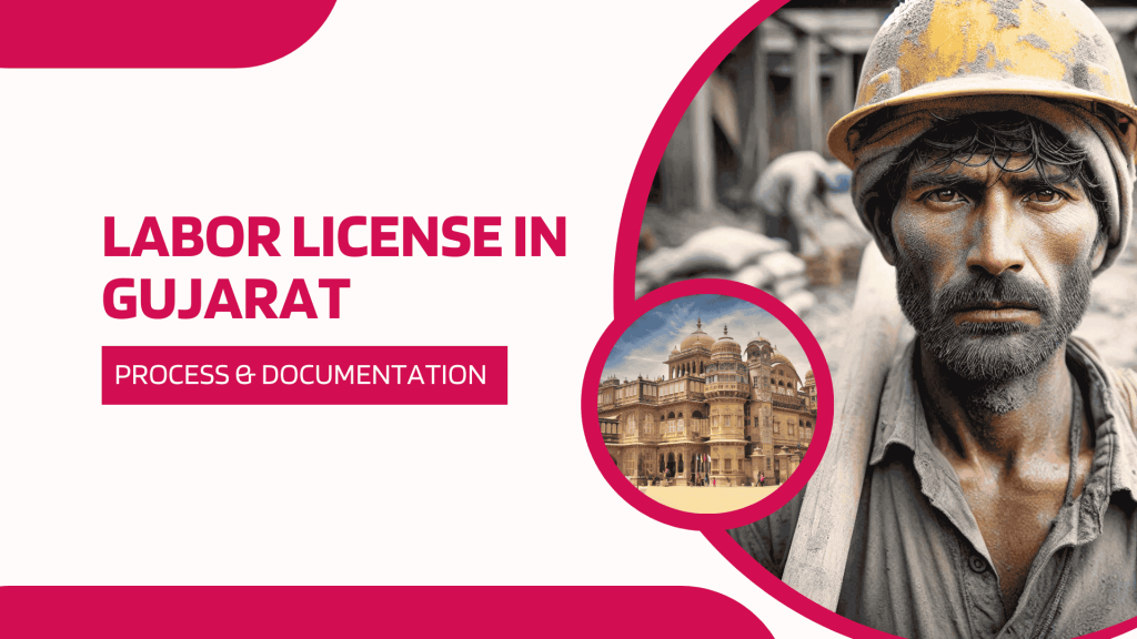 This image contains a labor and an image of Gujarat. This image has the following meta text: Labor License in Gujarat: Process and Documentation