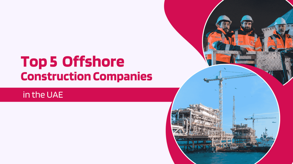 This image has some labors and an image of a seaport.  This image has the following metatext: Top 5 Offshore Construction Companies in UAE