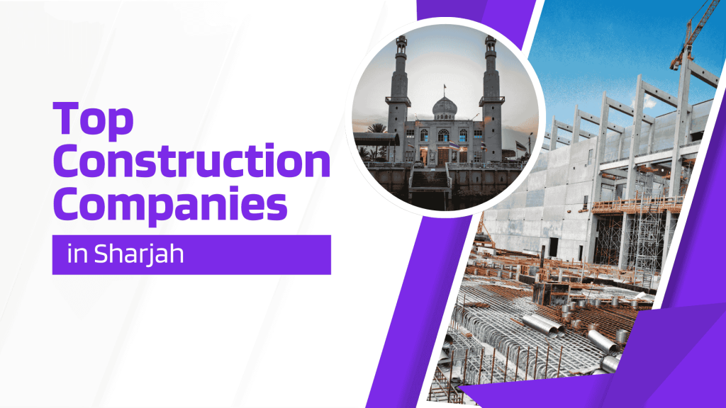 This image as a photo of a construction site and an image of a mosque in Sharjah. This image has the following meta text: Top Construction Companies in Sharjah