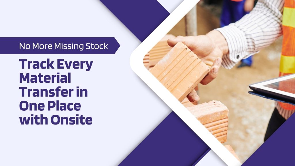 This image has a man holding a brick and a tab. This image has the following meta text: No More Missing Stock- Track Every Material Transfer in One Place with Onsite