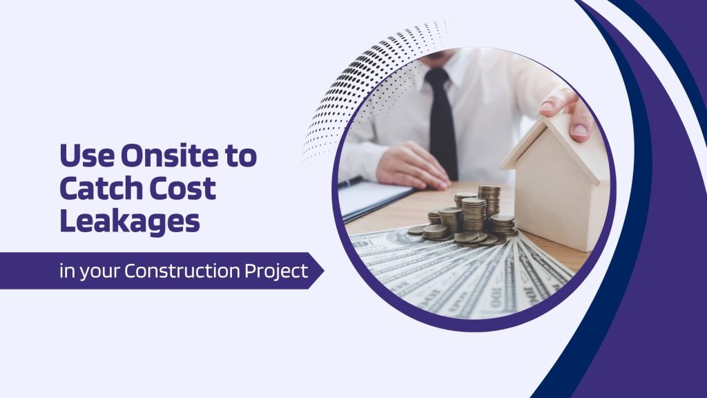 This image has a dummy house and some money. This image has the following meta text: Use Onsite to Catch Cost Leakages in your Construction Projects