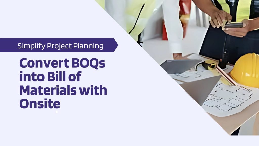 This image has a construction supervisor using a phone. This image has the following meta text: Simplify Project Planning: Convert BOQs into Bill of Materials with Onsite
