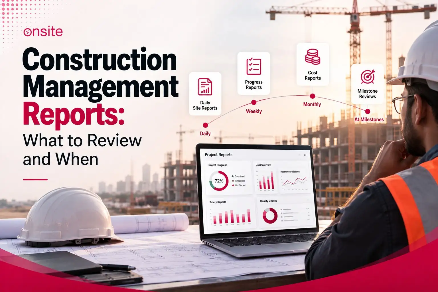 Construction Management Reports: What to Review and When
