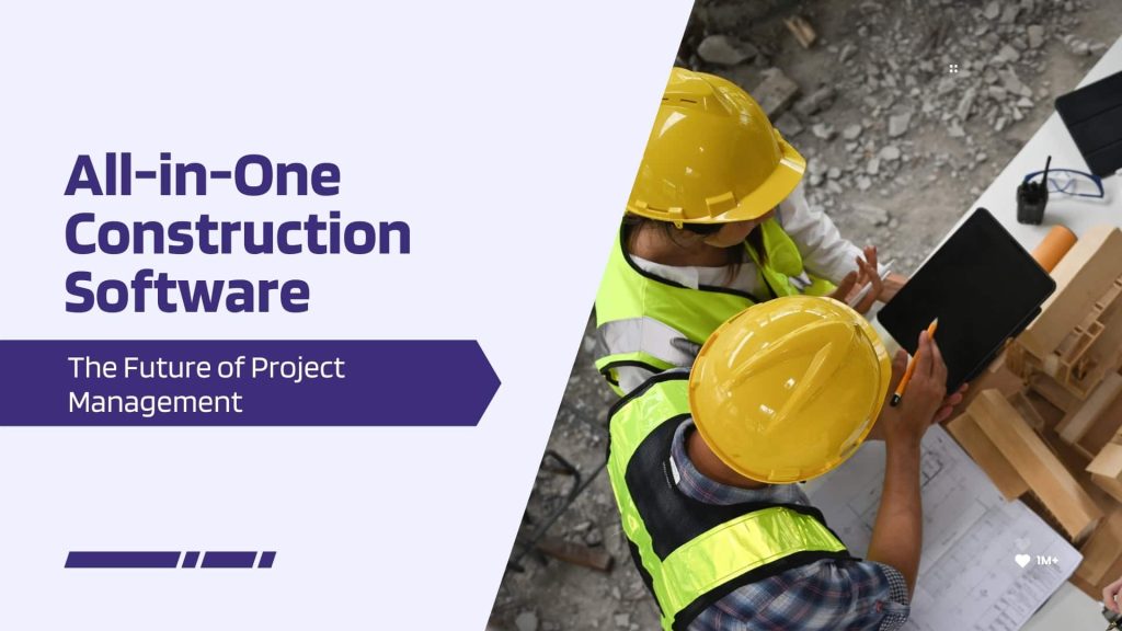 This image has labor using a software at a construction site. This image has the following meta text: All-in-One Construction Software: The Future of Project Management