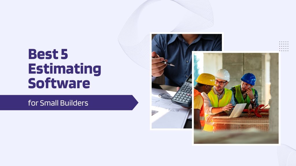 This image has labor at construction site. This image has the following meta text: Best 5 Estimating Software for Small Builders