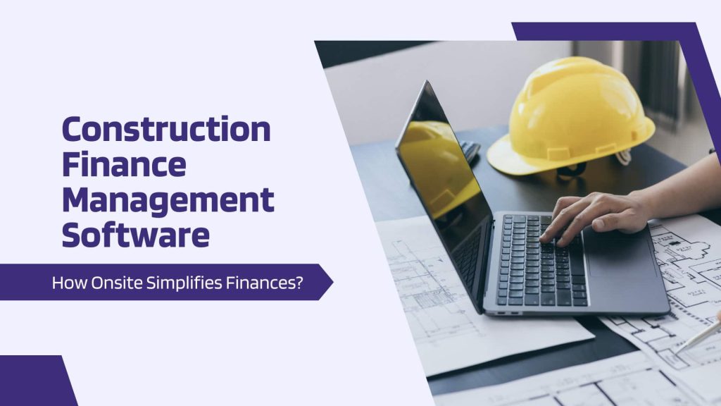 This image has a laptop and labor hat. This image has the following meta text: Construction Finance Management Software: How Onsite Simplifies Finances?