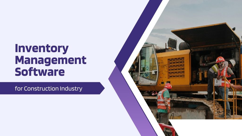 This image has laborers and construction equipment. This image has the following meta text: Inventory Management Software for Construction Industry