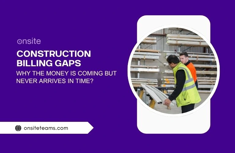 This image has constructor at a construction site. This image has the following meta text: Construction Billing Gaps: Why the Money Is Coming But Never Arrives in Time