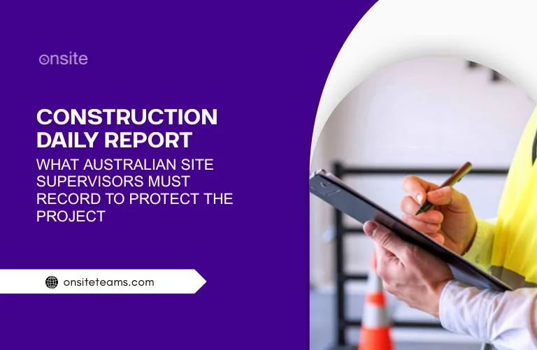 This image has a construction worker. This image has the following meta text: Construction Daily Report: What Australian Site Supervisors Must Record to Protect the Project