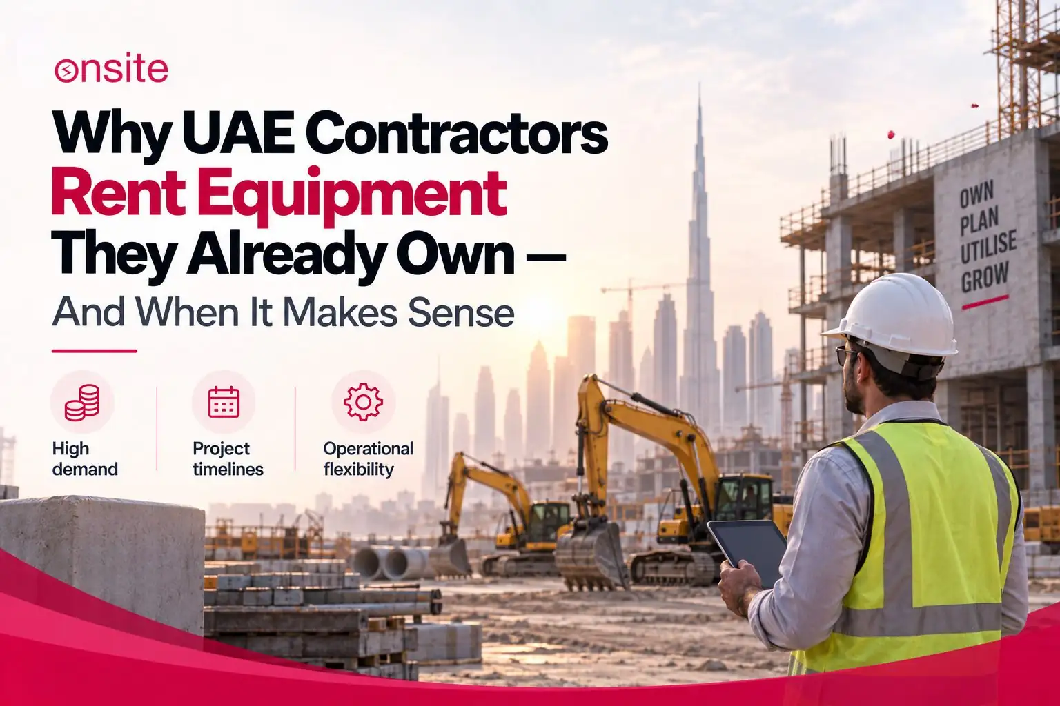 Why UAE Contractors Rent Equipment They Already Own And When It Makes Sense